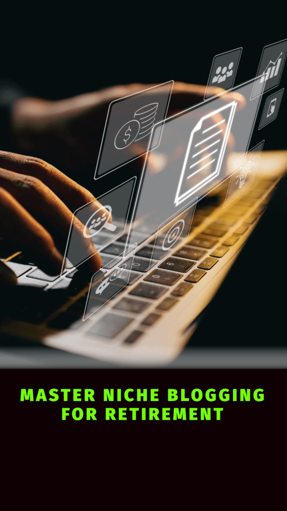 Master Niche Blogging for Retirement