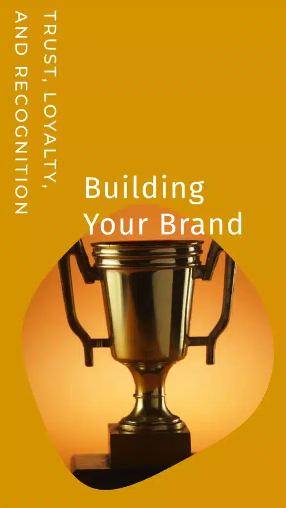 Building Your Brand - Trust, Loyalty, and Recognition