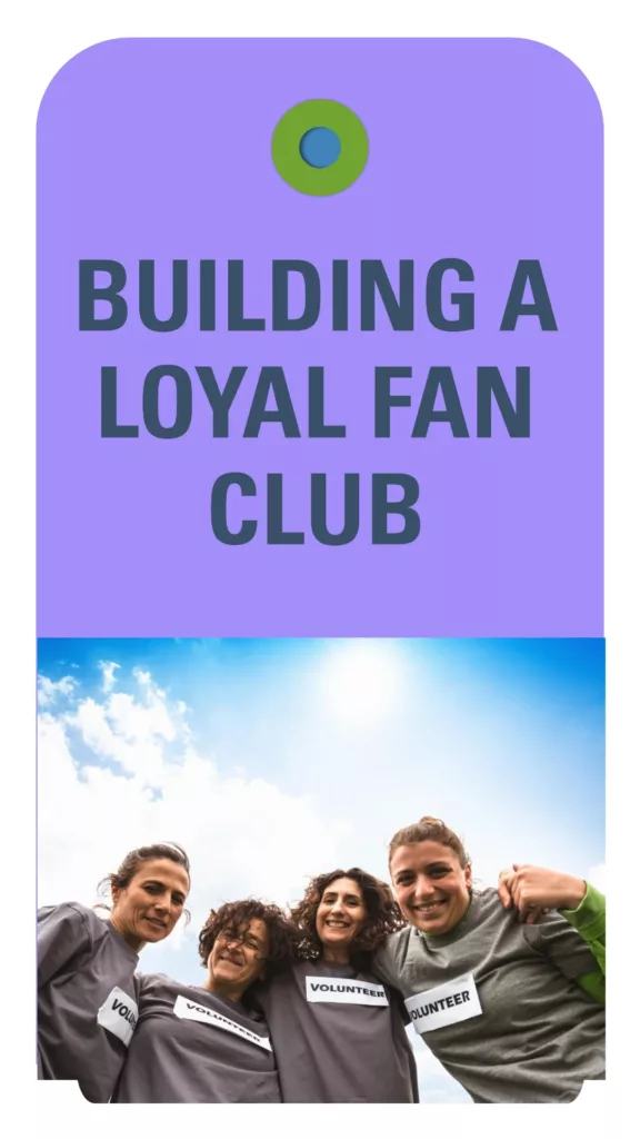 Building a Loyal Fan Club 