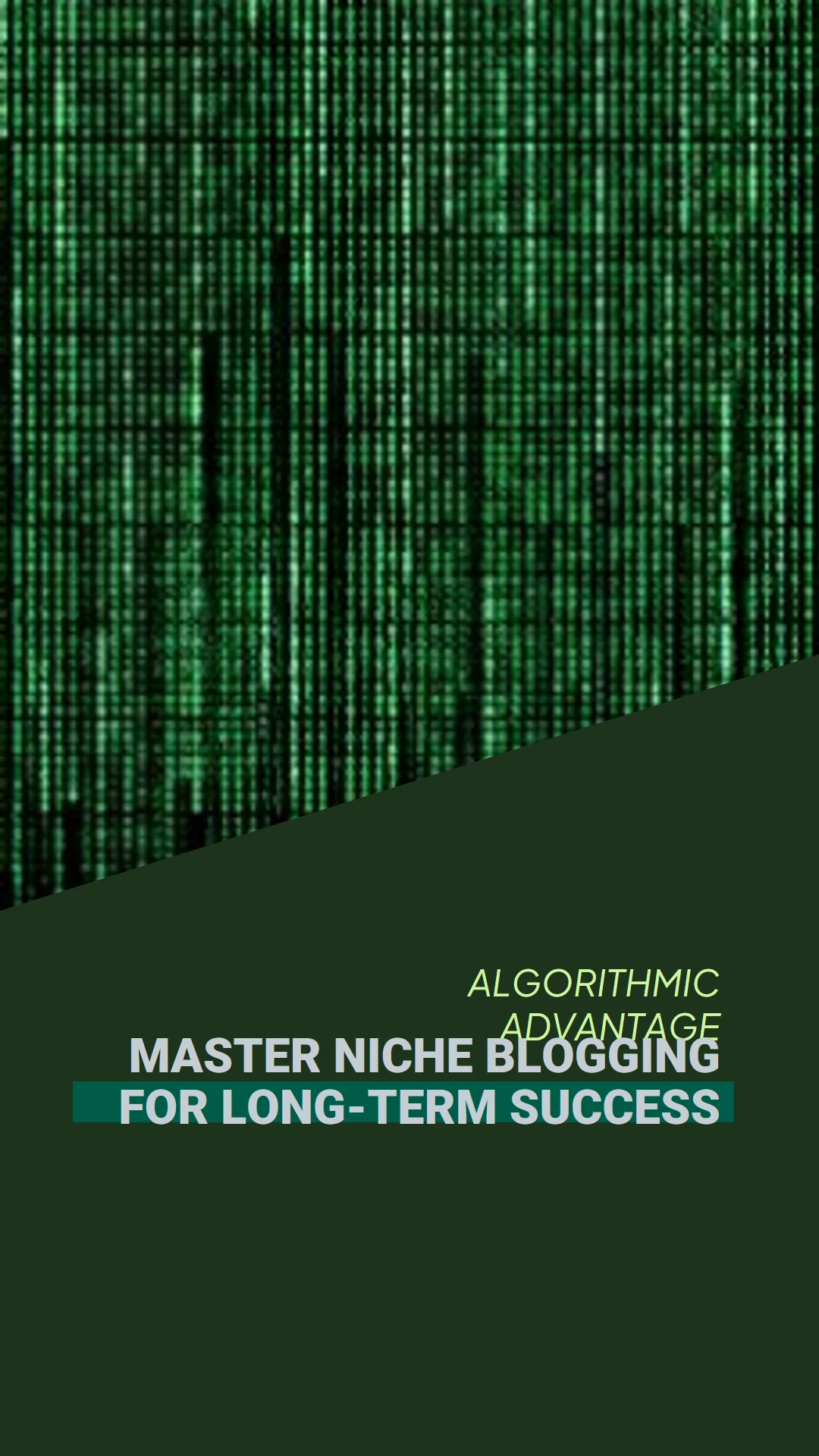 The Algorithmic Advantage to Master Niche Blogging for Long-Term Success