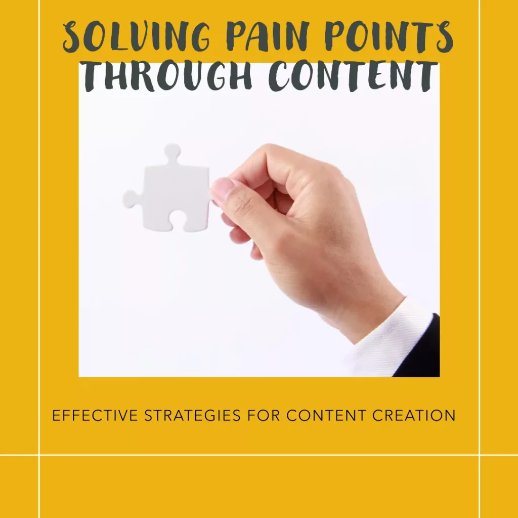 Solve the Pain Points Through Content