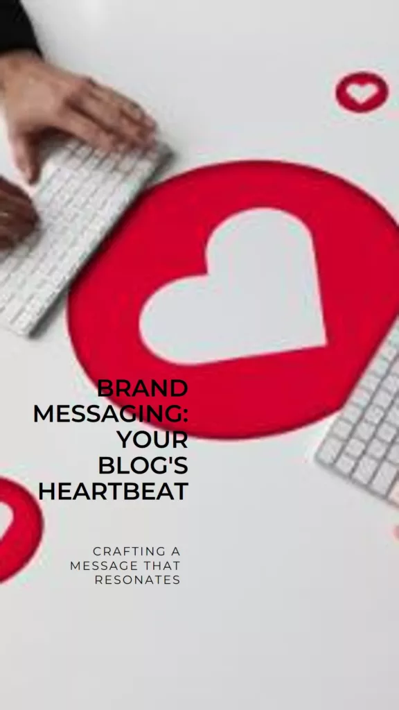 brand messaging is the heartbeat of your blog