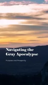 Navigating The Gray Apocalypse With Purpose And Prosperity