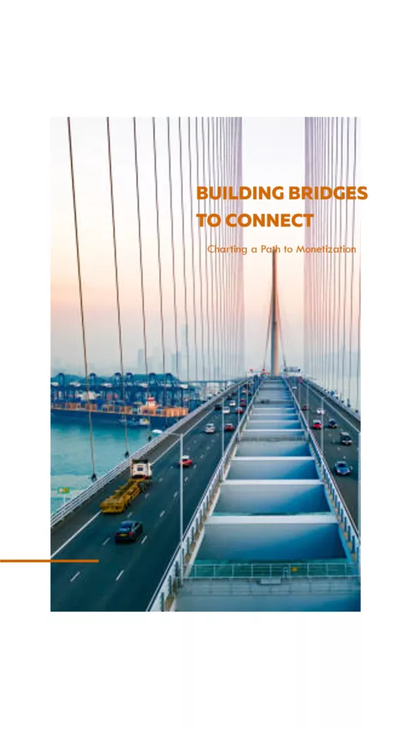 You are Building Bridges to Connect with Viewers & Charting a Path to Monetization