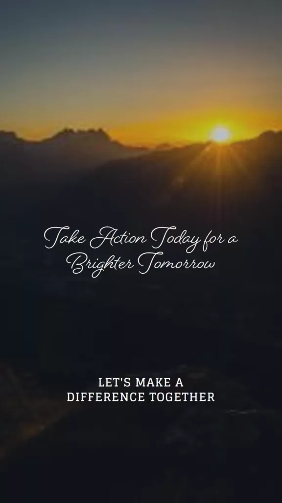 For a Brighter Tomorrow - Take Action Today