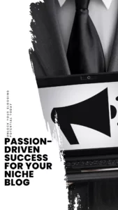 Unlock Your Niche Blogging Potential With Passion-Driven Success