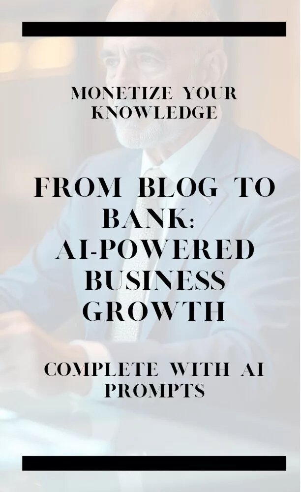 MY Book Cover.  From Blog to Bank: AI Poswered Business Growth complete with AI Prompts.